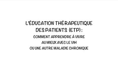 L'éducation thérapeutique des patiens (ETP) : comment apprendre à vivre au mieux avec le VIH ou une autre maladie chronique